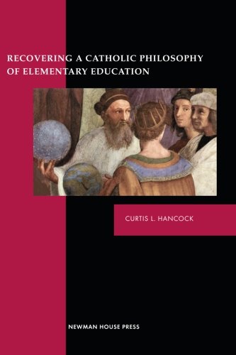 Recovering a Catholic Philosophy of Elementary Education