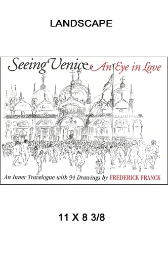 Seeing Venice: An Eye in Love : An Inner Travelogue With 94 Drawings (Codhill Press)