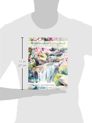 Watercolor Unleashed: New Directions for Traditional Painting Techniques