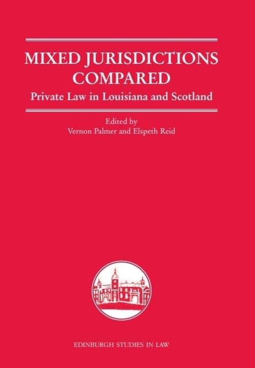 Mixed Jurisdictions Compared: Private Law in Louisiana and Scotland (Edinburgh Studies in Law)
