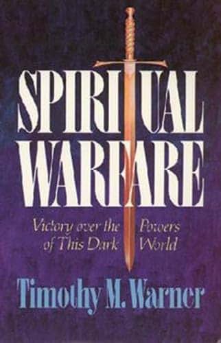 Spiritual Warfare: Victory over the Powers of This Dark World