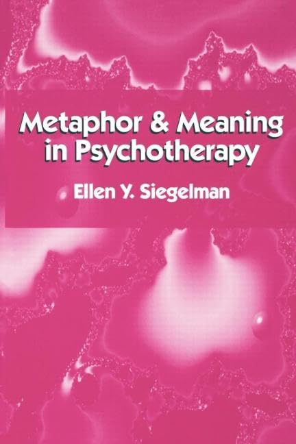 Metaphor and Meaning in Psychotherapy by Siegelman, Ellen Y.