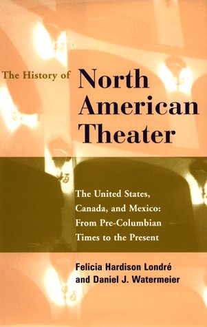 The History of North American Theater: From Pre-Columbian Times to the Present