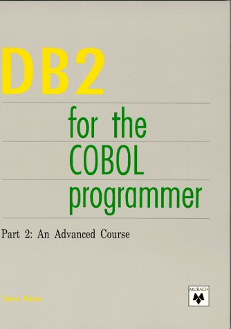 DB2 for the COBOL Programmer: Part 2 : An Advanced Course