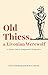 Old Thiess, a Livonian Werewolf: A Classic Case in Comparative Perspective