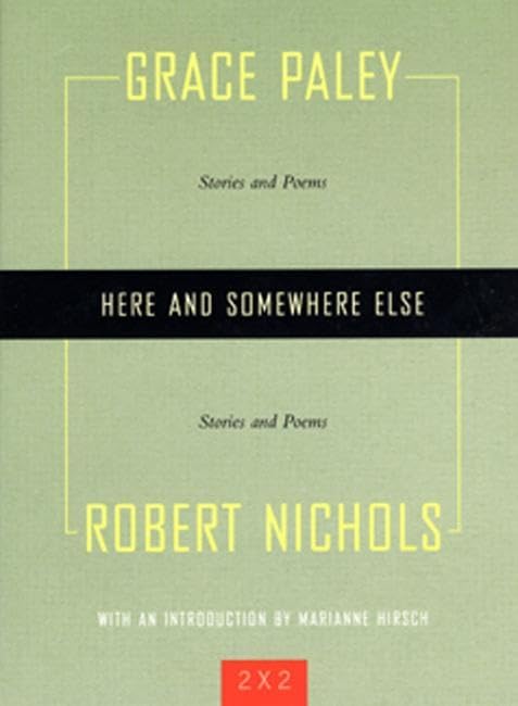 Here and Somewhere Else: Stories and Poems by Grace Paley an