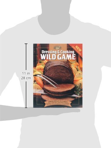 Dressing & Cooking Wild Game: From Field to Table: Big Game, Small Game, Upland Birds & Waterfowl (The Complete Hunter)