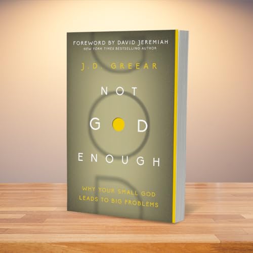 Not God Enough: Why Your Small God Leads to Big Problems