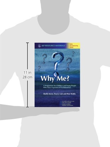 Why Me?: A Programme for Children and Young People Who Have Experienced Victimization (Jkp Resource Materials)