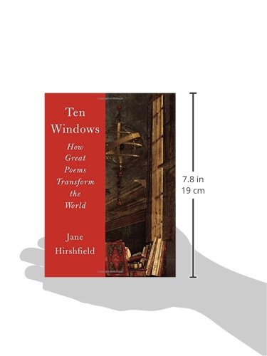 Ten Windows: How Great Poems Transform the World by Hirshfie