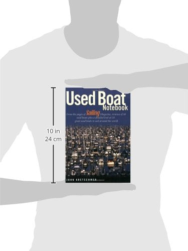 Used Boat Notebook: From the Pages of Sailing Magazine, Reviews of 40 Used Boats Plus a Detailed Look at Ten Great Used Boats to Sail Around the World