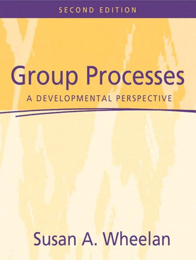 Group Processes: A Developmental Perspective by Wheelan, Sus