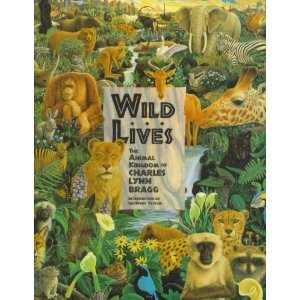 Wild Lives: The Animal Kingdom of Charles Lynn Bragg