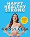 Happy, Healthy, Strong: The Secret to Staying Fit for Life