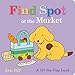 Find Spot at the Market: A Lift-the-Flap Book
