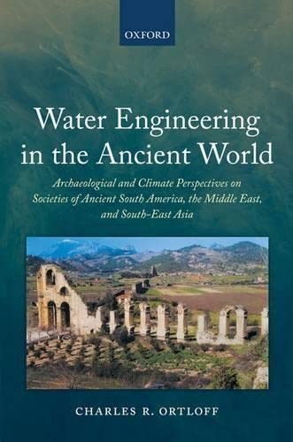 Water Engineering in the Ancient World: Archaeological and Climate Perspectives on Societies of Ancient South America, the Middle East, and South-East Asia