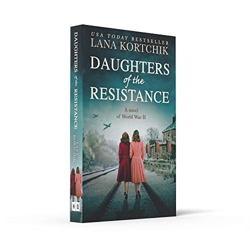 Daughters of the Resistance: An utterly heart-wrenching World War Two historical novel and USA Today bestseller
