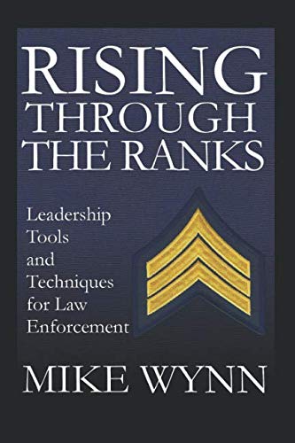 Rising Through The Ranks: Leadership Tools and Techniques for Law Enforcement