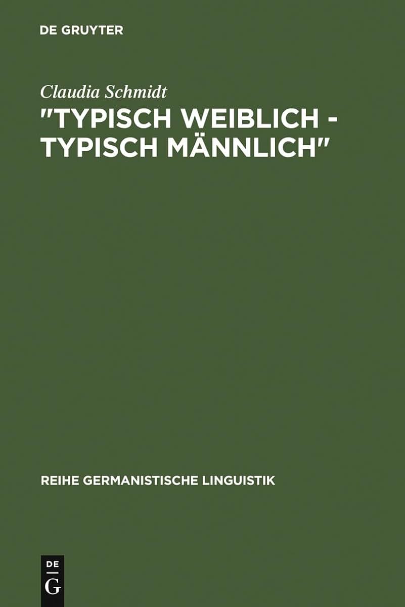 "Typisch weiblich - typisch mnnlich": geschlechtstypisches Kommunikationsverhalten in studentischen Kleingruppen (Reihe Germanistische Linguistik, 87) (German Edition)