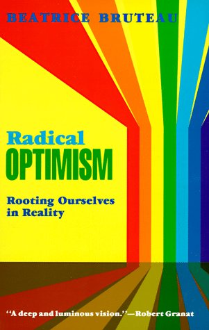 Radical Optimism: Rooting Ourselves in Reality by Bruteau, B