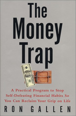 The Money Trap: A Practical Program to Stop Self-Defeating F