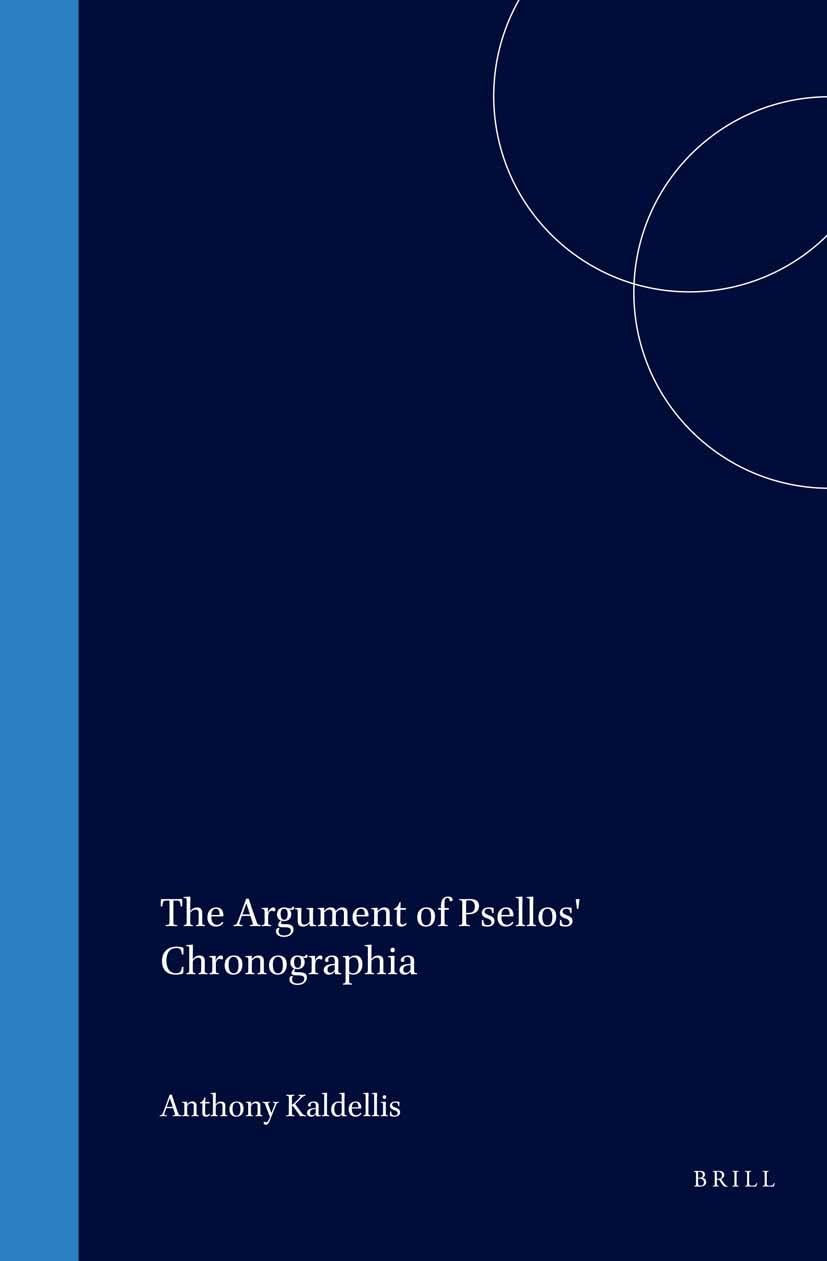 The Argument of Psellos' Chronographia (Studien Und Texte Zur Geistesgeschichte Des Mittelalters)