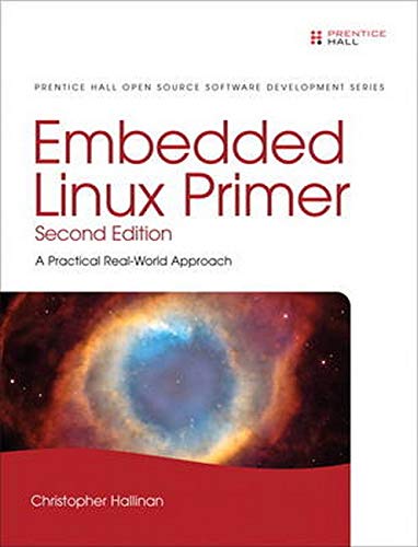 Embedded Linux Primer: A Practical, Real-World Approach by H
