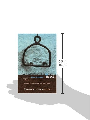 Means Without End: Notes on Politics (Volume 20) (Theory Out Of Bounds)