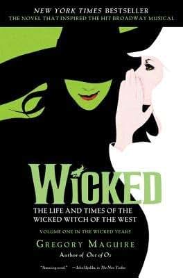 Wicked: The Life and Times of the Wicked Witch of the West b