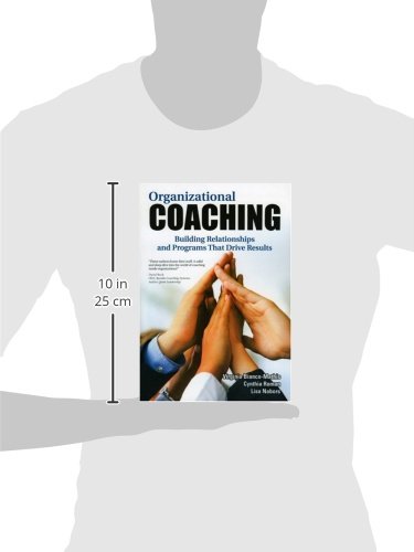 Organizational Coaching: Building Relationships and Programs That Drive Results
