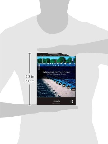Managing Service Firms: The Power of Managerial Marketing (Routledge Interpretive Marketing Research)