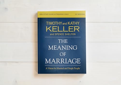 The Meaning of Marriage Bible Study Guide plus Streaming Video, Updated Edition: A Vision for Married and Single People