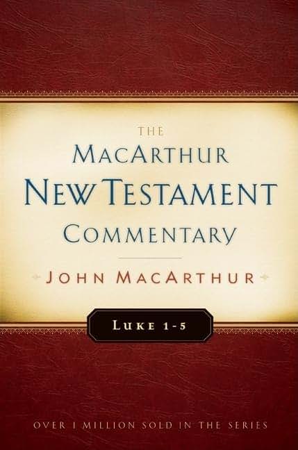 Luke 1-5 MacArthur New Testament Commentary (Volume 7) (MacArthur New Testament Commentary Series)