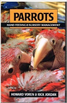 Parrots: Hand Feeding and Nursery Management by Voren, Howar