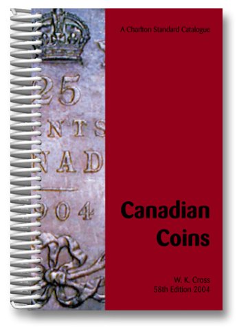 Canadian Coins, 58th Edition (A Charlton Standard Catalogue) (CHARLTON'S STANDARD CATALOGUE OF CANADIAN COINS)