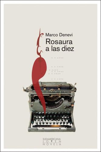 Rosaura a las diez/ Rosa at Ten O'Clock (Sudamericana Joven) (Spanish Edition)