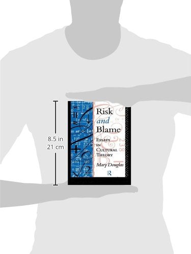 Risk and Blame: Essays in Cultural Theory