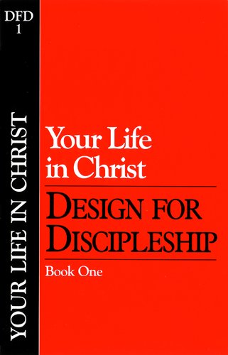 Your Life in Christ (Classic): Book 1 (Design for Disciplesh