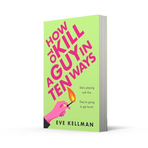 How to Kill a Guy in Ten Ways: a new for 2024 deliciously dark and twisted serial killer thriller for anyone who dreams of revenge on bad men