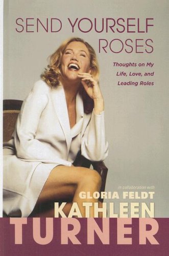 Send Yourself Roses: Thoughts on My Life, Love, and Leading Roles (Thorndike Press Large Print Biography Series)