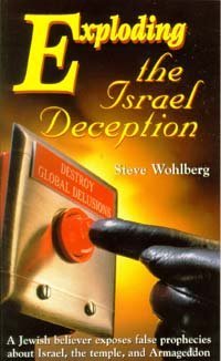 Exploding the Israel Deception: A Jewish Believer Exposes Fa