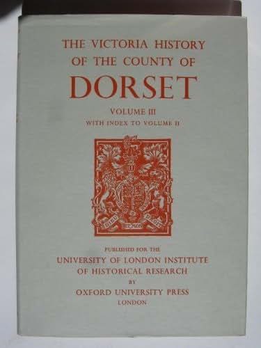 A History of the County of Dorset: Volume III (Victoria County History)