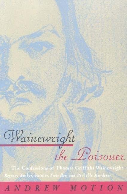 Wainewright the Poisoner: The Confessions of Thomas Griffiths Wainewright