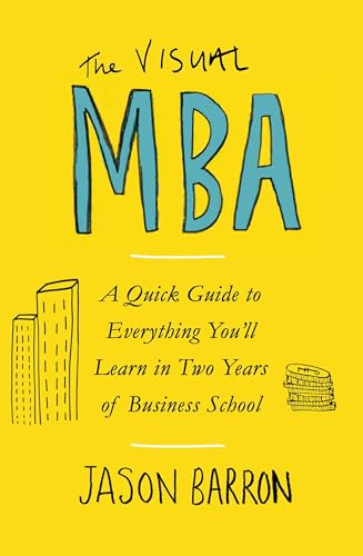 The Visual MBA: Your Shortcut to a World-Class Business Education