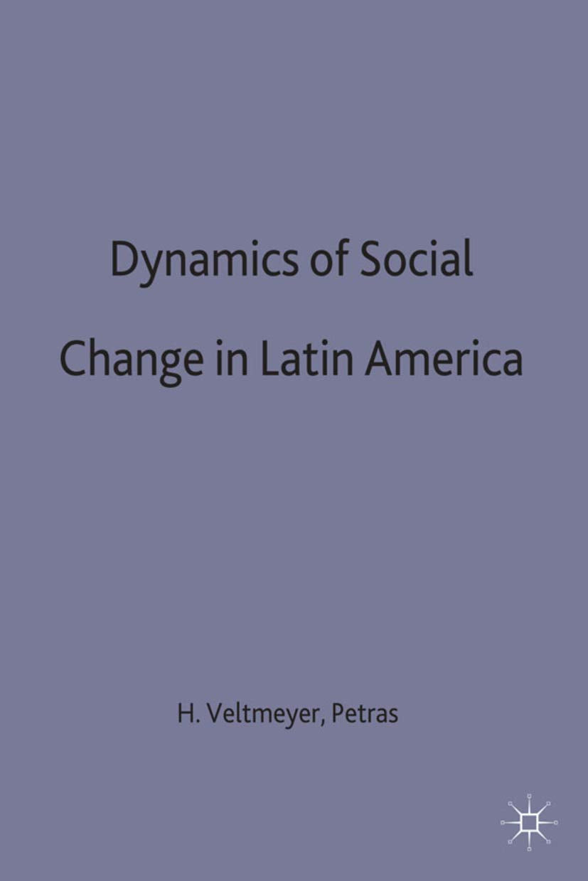 The Dynamics of Social Change in Latin America (International Political Economy Series)