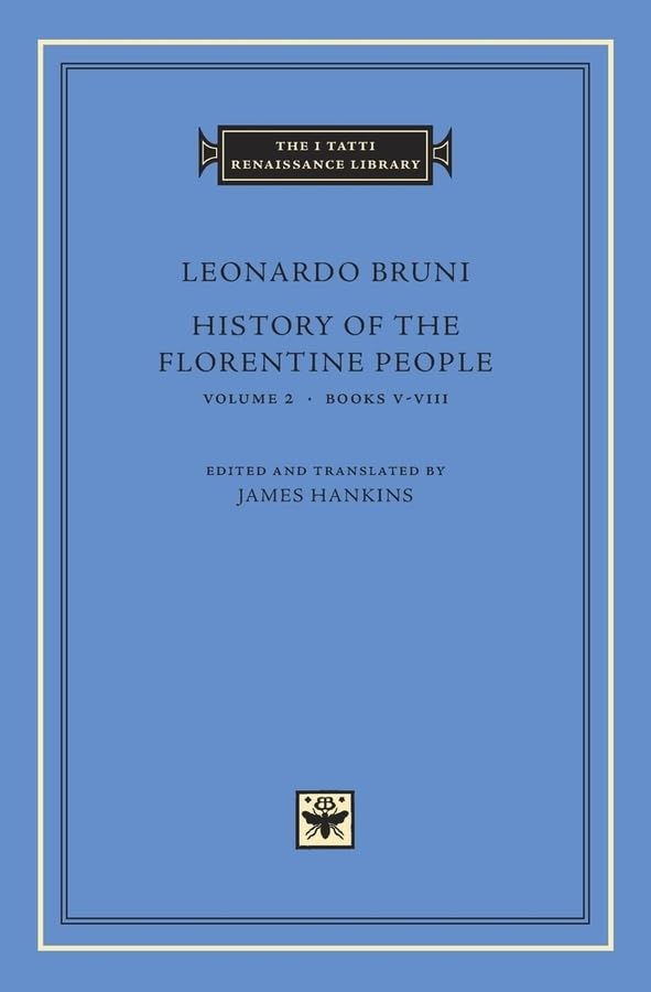 History of the Florentine People, Volume 2: Books V-VIII (The I Tatti Renaissance Library)