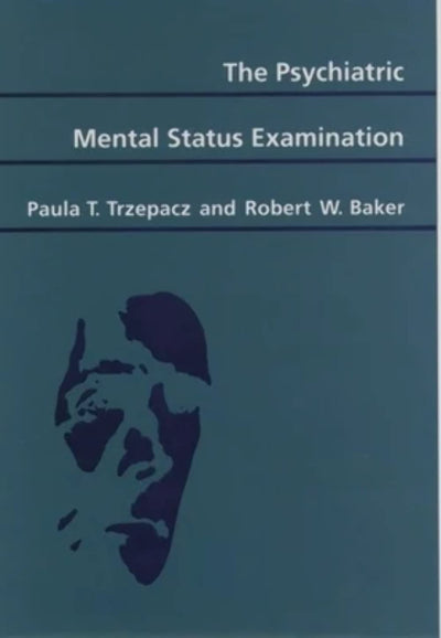 The Psychiatric Mental Status Examination by Paula Trzepacz