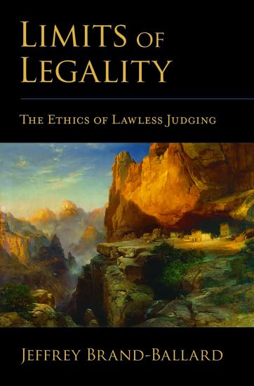 Limits of Legality: The Ethics of Lawless Judging by Brand-B