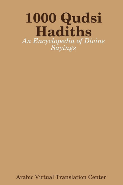 1000 Qudsi Hadiths: An Encyclopedia of Divine Sayings