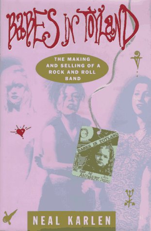 Babes in Toyland: The Making and Selling of a Rock and Roll